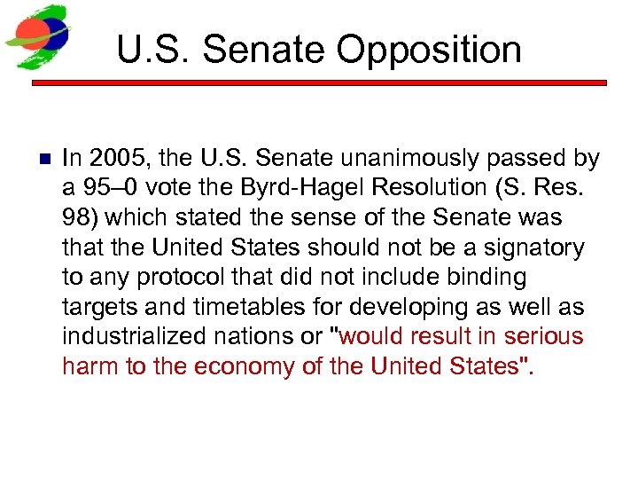 U. S. Senate Opposition n In 2005, the U. S. Senate unanimously passed by