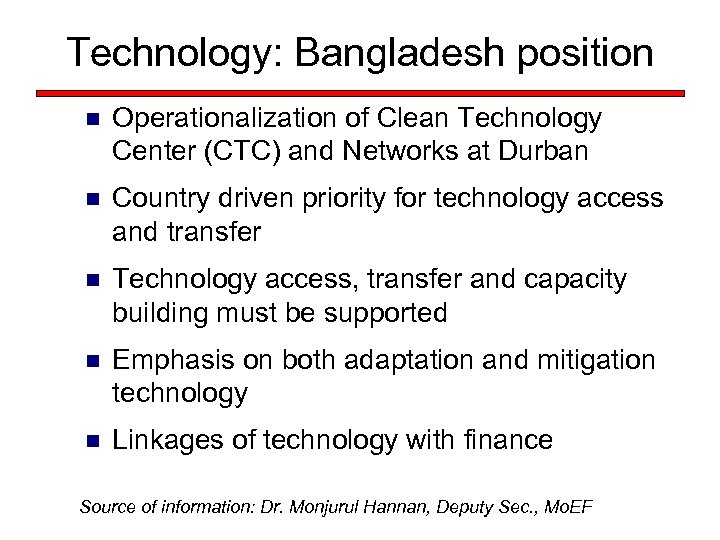 Technology: Bangladesh position n Operationalization of Clean Technology Center (CTC) and Networks at Durban