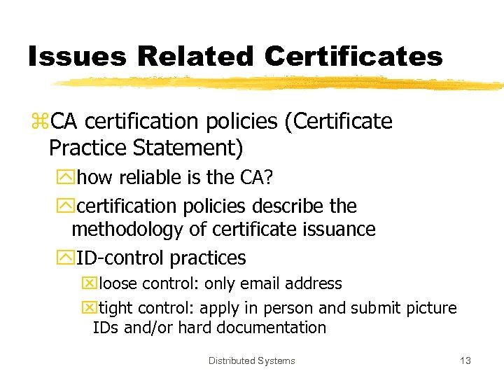 Issues Related Certificates z. CA certification policies (Certificate Practice Statement) yhow reliable is the