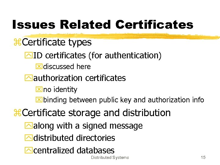 Issues Related Certificates z. Certificate types y. ID certificates (for authentication) xdiscussed here yauthorization