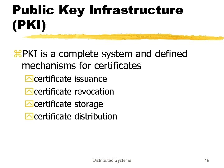 Public Key Infrastructure (PKI) z. PKI is a complete system and defined mechanisms for
