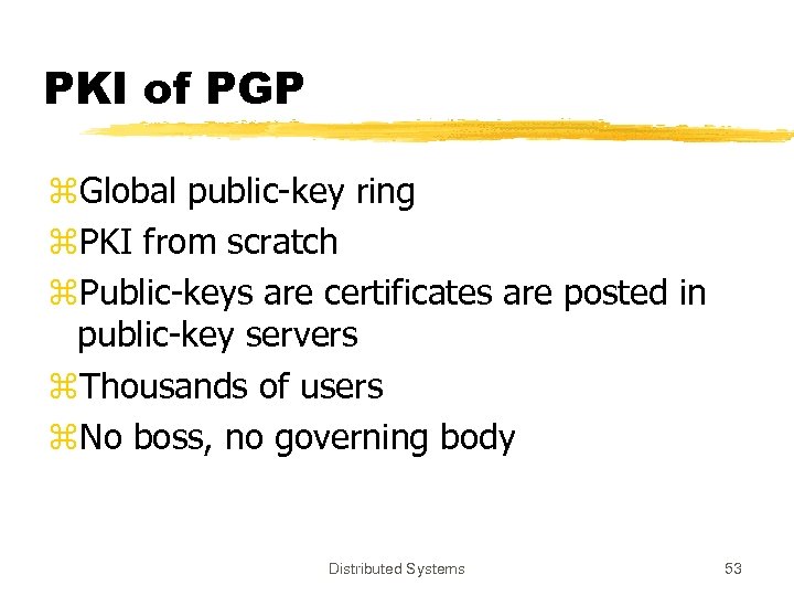 PKI of PGP z. Global public-key ring z. PKI from scratch z. Public-keys are