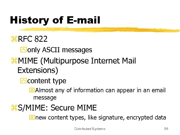 History of E-mail z. RFC 822 yonly ASCII messages z. MIME (Multipurpose Internet Mail