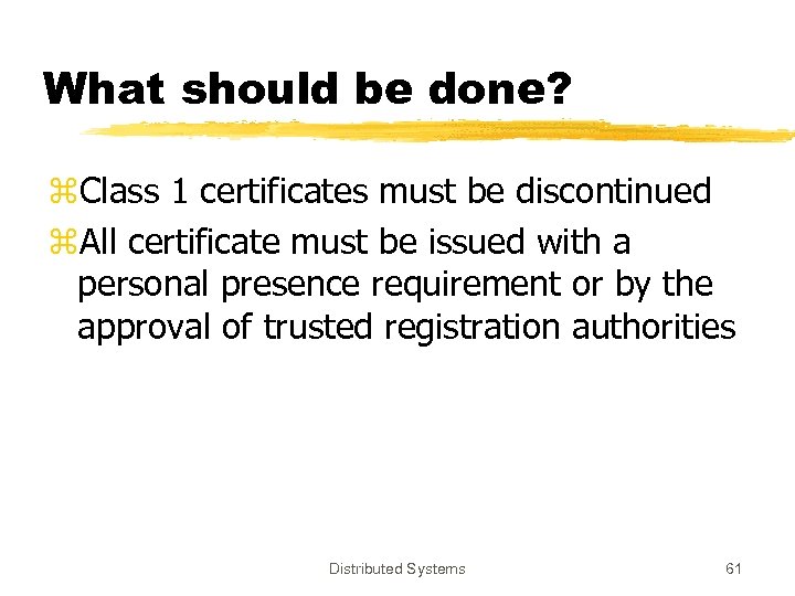 What should be done? z. Class 1 certificates must be discontinued z. All certificate