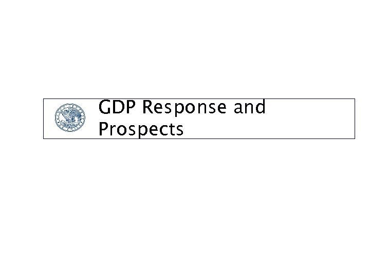 GDP Response and Prospects 