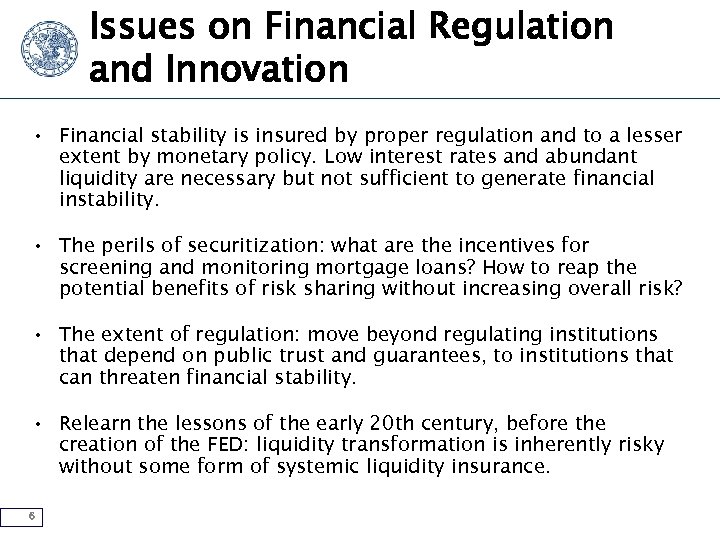 Issues on Financial Regulation and Innovation • Financial stability is insured by proper regulation