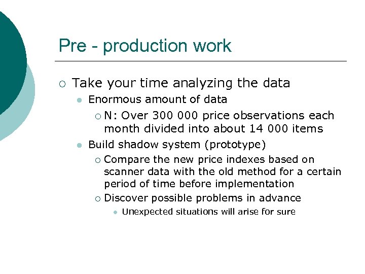 Pre - production work ¡ Take your time analyzing the data l l Enormous