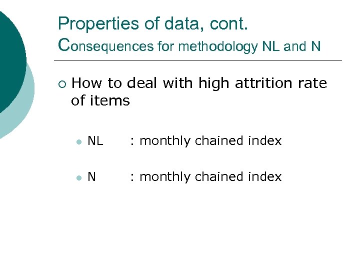 Properties of data, cont. Consequences for methodology NL and N ¡ How to deal