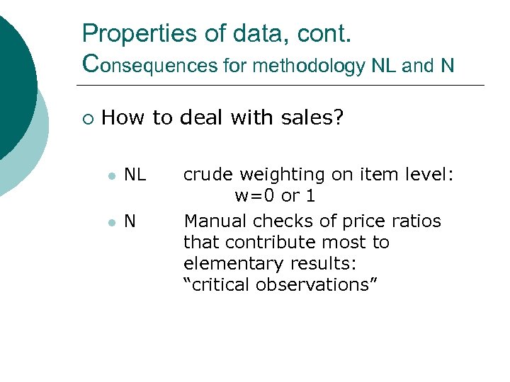 Properties of data, cont. Consequences for methodology NL and N ¡ How to deal