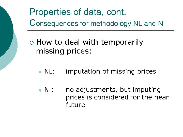 Properties of data, cont. Consequences for methodology NL and N ¡ How to deal