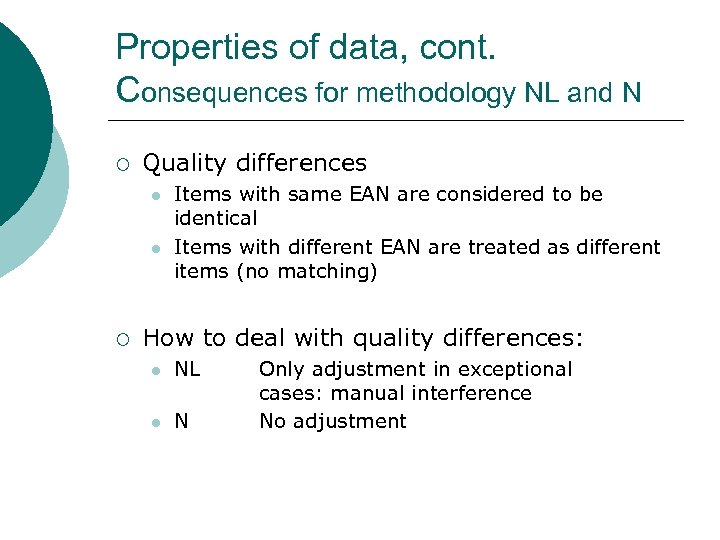 Properties of data, cont. Consequences for methodology NL and N ¡ Quality differences l