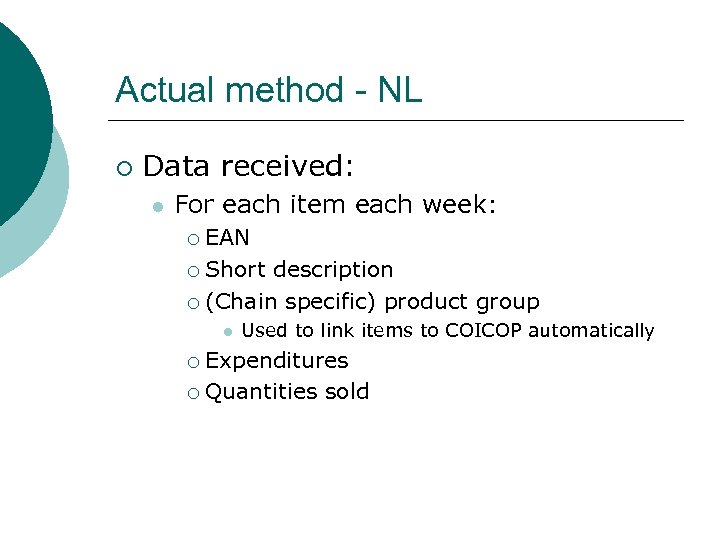 Actual method - NL ¡ Data received: l For each item each week: EAN