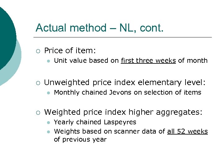 Actual method – NL, cont. ¡ Price of item: l ¡ Unweighted price index