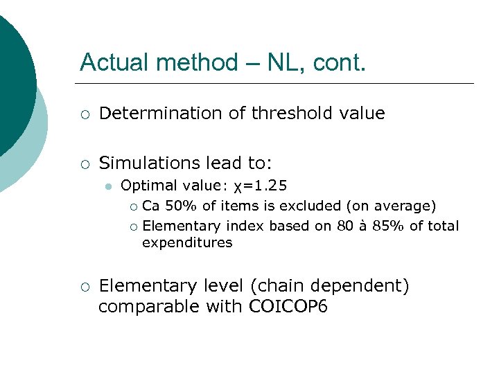 Actual method – NL, cont. ¡ Determination of threshold value ¡ Simulations lead to: