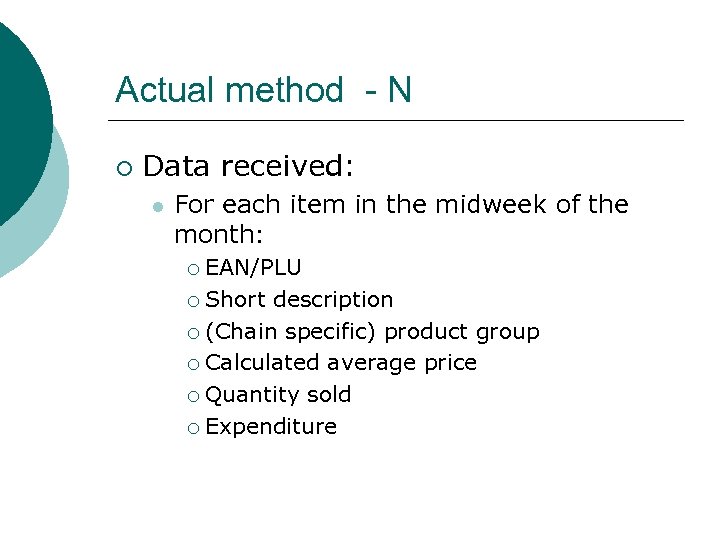 Actual method - N ¡ Data received: l For each item in the midweek
