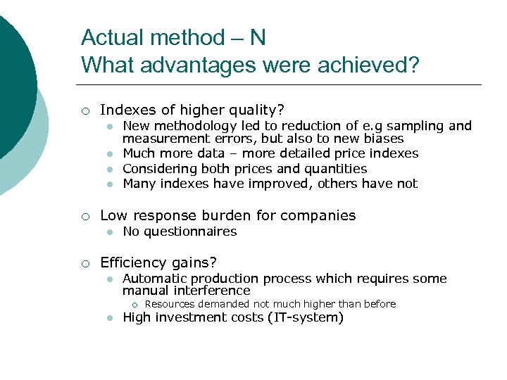 Actual method – N What advantages were achieved? ¡ Indexes of higher quality? l