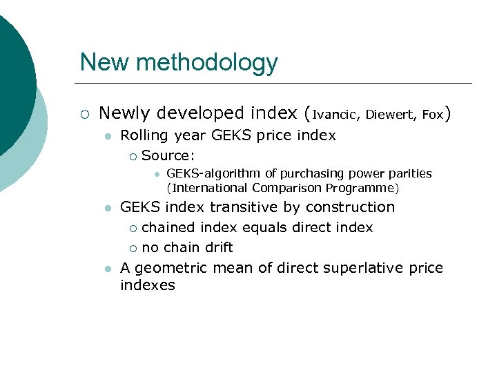 New methodology ¡ Newly developed index (Ivancic, Diewert, Fox) l Rolling year GEKS price