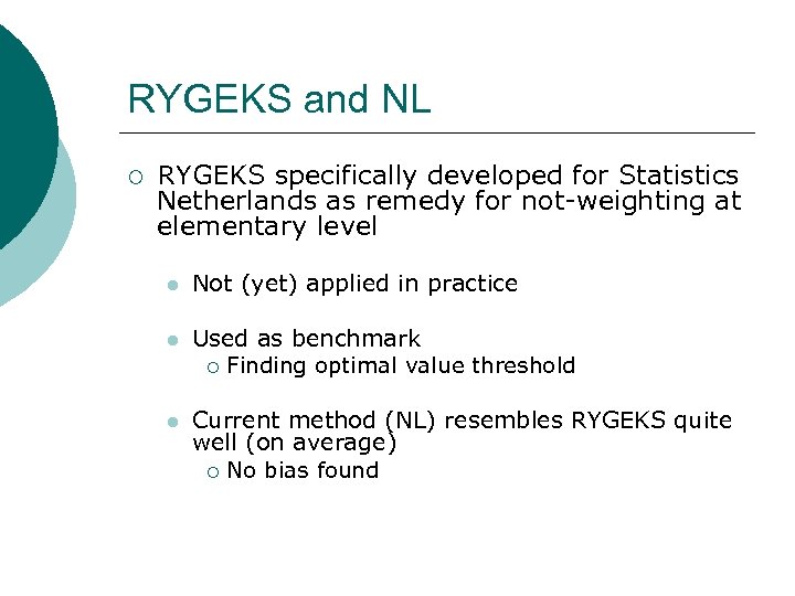 RYGEKS and NL ¡ RYGEKS specifically developed for Statistics Netherlands as remedy for not-weighting