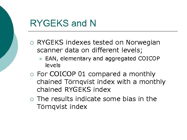 RYGEKS and N ¡ RYGEKS indexes tested on Norwegian scanner data on different levels;