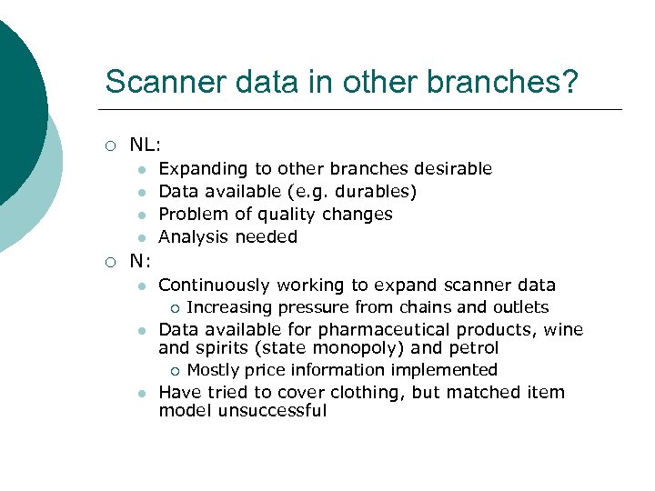 Scanner data in other branches? ¡ NL: l l ¡ Expanding to other branches