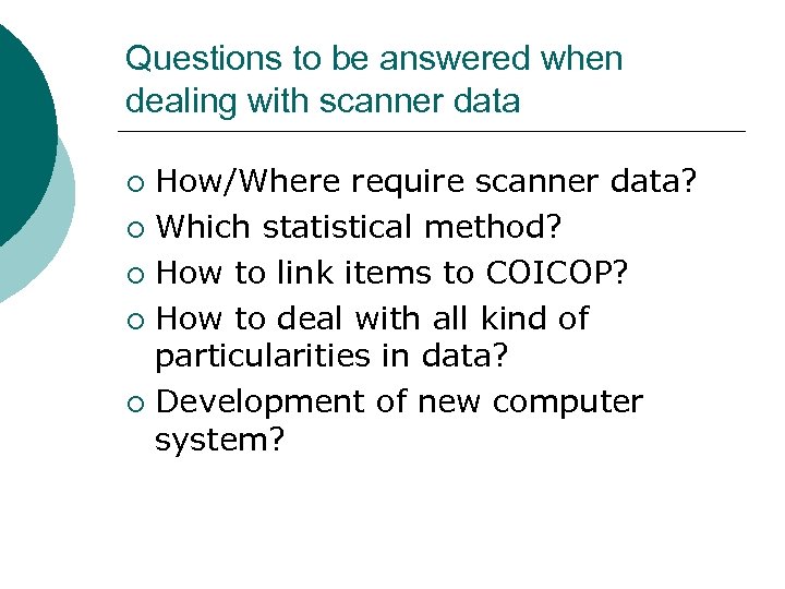 Questions to be answered when dealing with scanner data How/Where require scanner data? ¡