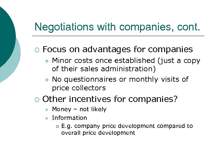 Negotiations with companies, cont. ¡ Focus on advantages for companies l l ¡ Minor