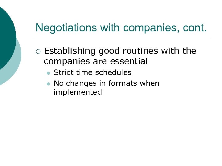 Negotiations with companies, cont. ¡ Establishing good routines with the companies are essential l