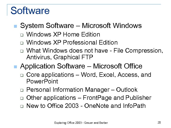 Software n System Software – Microsoft Windows q q q n Windows XP Home