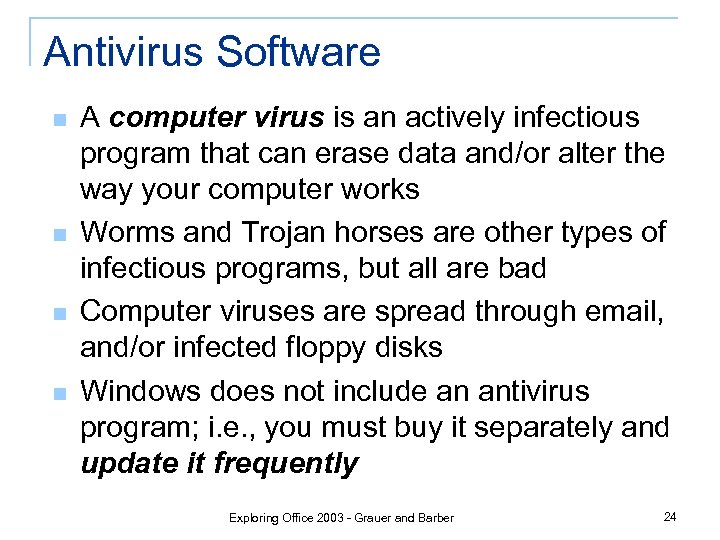 Antivirus Software n n A computer virus is an actively infectious program that can