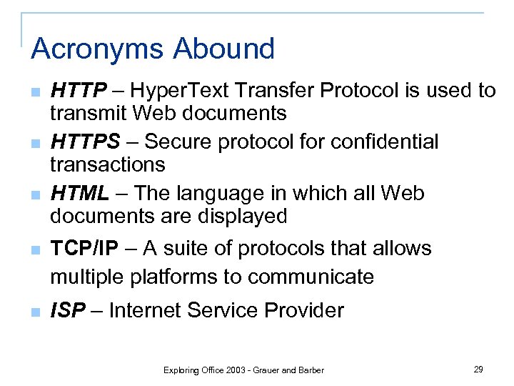 Acronyms Abound n n n HTTP – Hyper. Text Transfer Protocol is used to