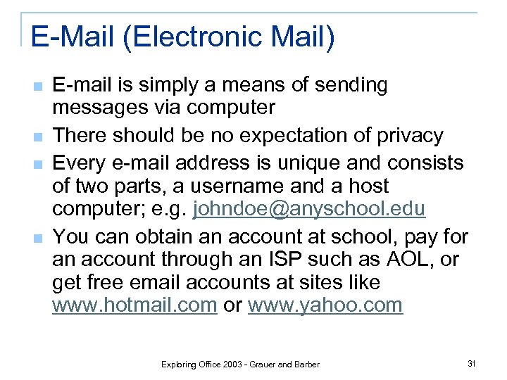 E-Mail (Electronic Mail) n n E-mail is simply a means of sending messages via