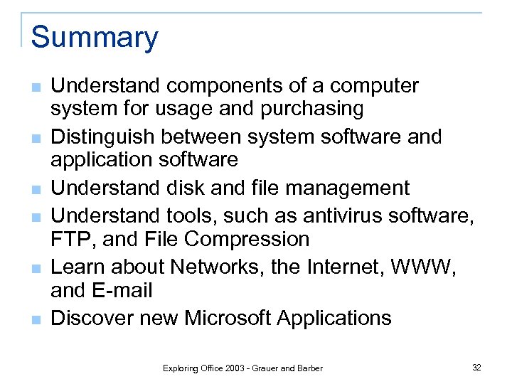 Summary n n n Understand components of a computer system for usage and purchasing