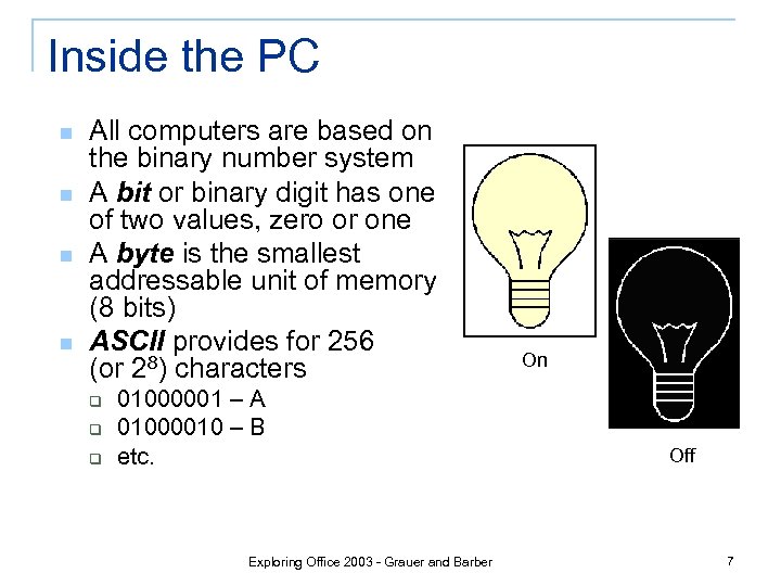 Inside the PC n n All computers are based on the binary number system