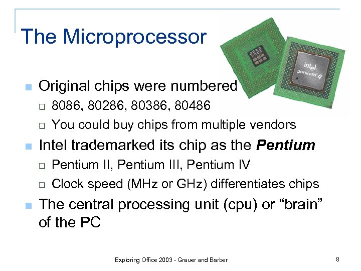 The Microprocessor n Original chips were numbered q q n Intel trademarked its chip