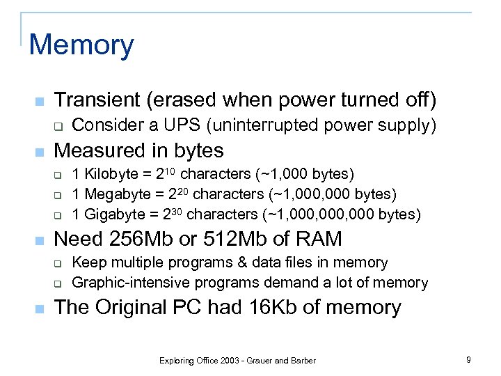 Memory n Transient (erased when power turned off) q n Measured in bytes q