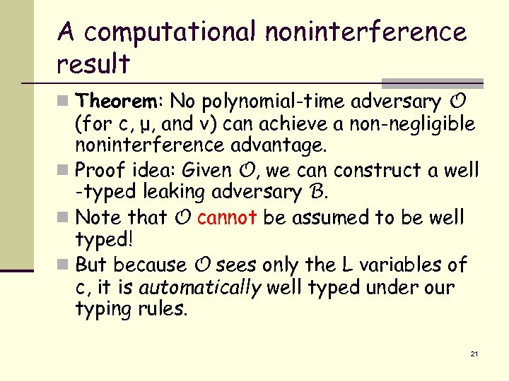 A computational noninterference result n Theorem: No polynomial-time adversary O (for c, μ, and