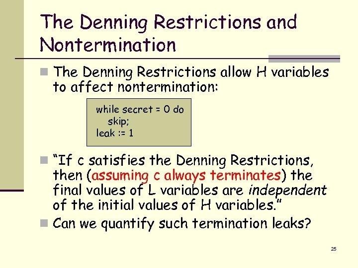 The Denning Restrictions and Nontermination n The Denning Restrictions allow H variables to affect