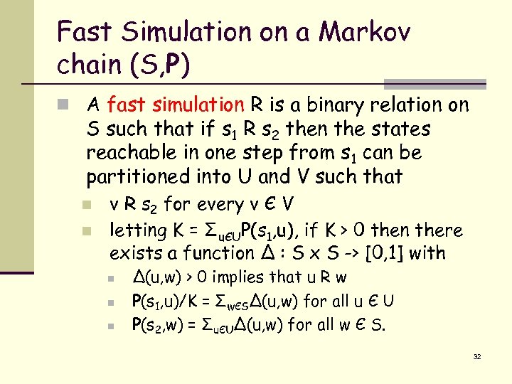 Fast Simulation on a Markov chain (S, P) n A fast simulation R is