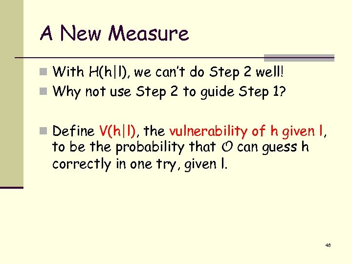 A New Measure n With H(h|l), we can’t do Step 2 well! n Why