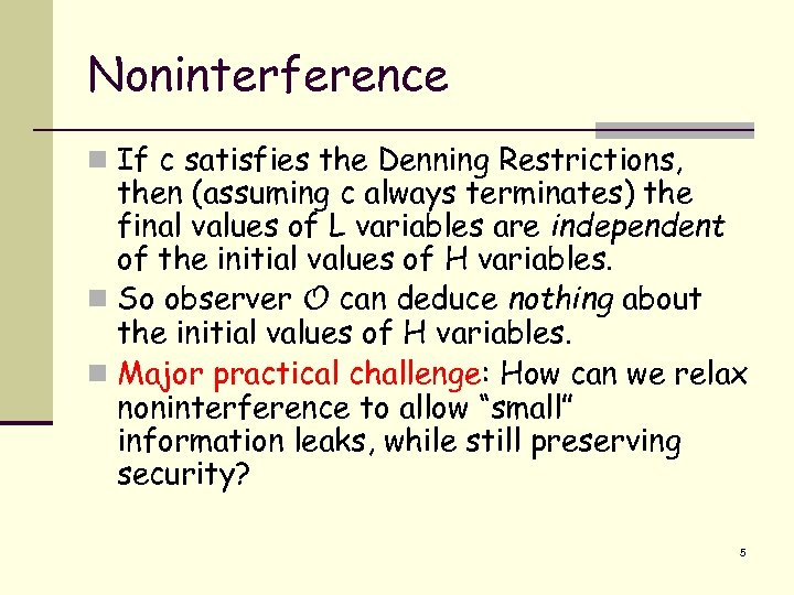 Noninterference n If c satisfies the Denning Restrictions, then (assuming c always terminates) the