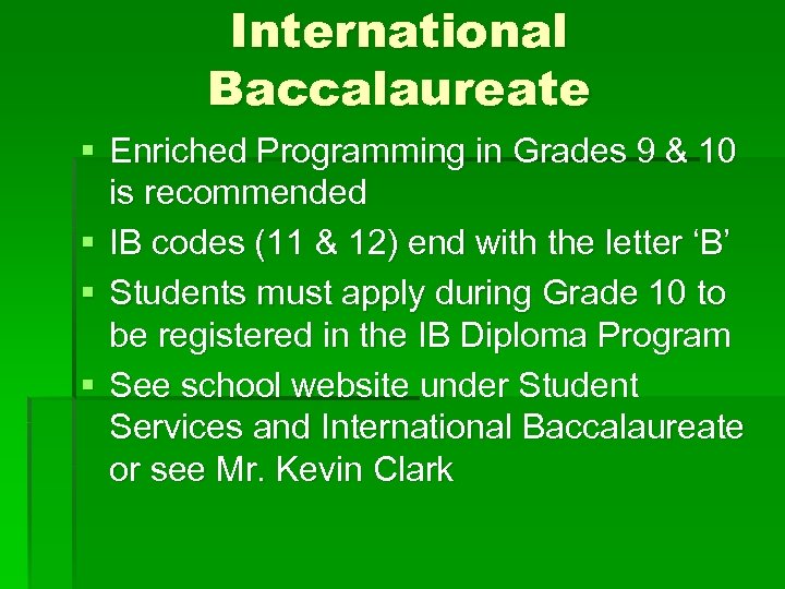 International Baccalaureate § Enriched Programming in Grades 9 & 10 is recommended § IB
