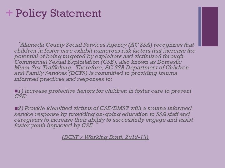 + Policy Statement “Alameda County Social Services Agency (AC SSA) recognizes that children in
