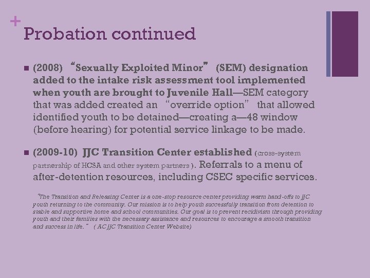 + Probation continued n (2008) “Sexually Exploited Minor” (SEM) designation added to the intake