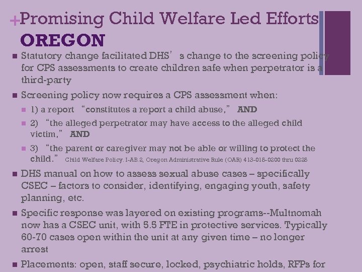 +Promising Child Welfare Led Efforts OREGON n n Statutory change facilitated DHS’s change to