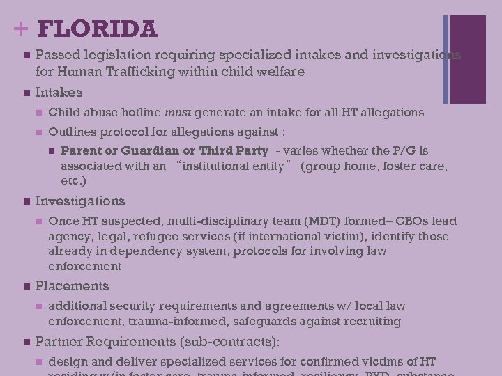 + FLORIDA n n Passed legislation requiring specialized intakes and investigations for Human Trafficking