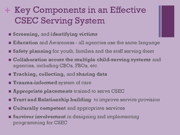 + Key Components in an Effective CSEC Serving System n Screening, and identifying victims