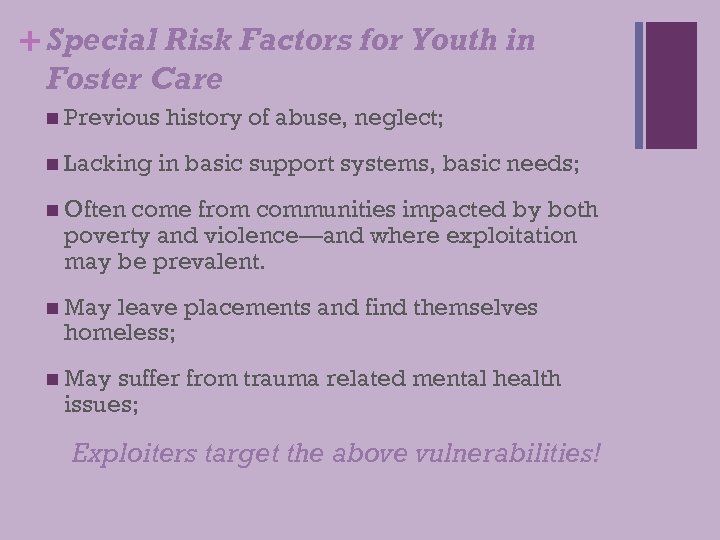 + Special Risk Factors for Youth in Foster Care n Previous n Lacking history