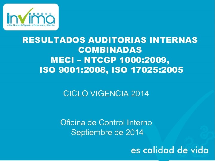 RESULTADOS AUDITORIAS INTERNAS COMBINADAS MECI – NTCGP 1000: 2009, ISO 9001: 2008, ISO 17025:
