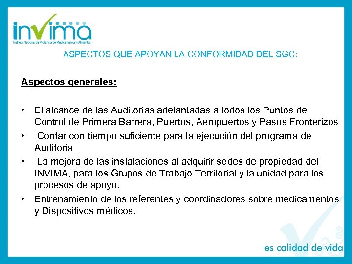 ASPECTOS QUE APOYAN LA CONFORMIDAD DEL SGC: Aspectos generales: • El alcance de las