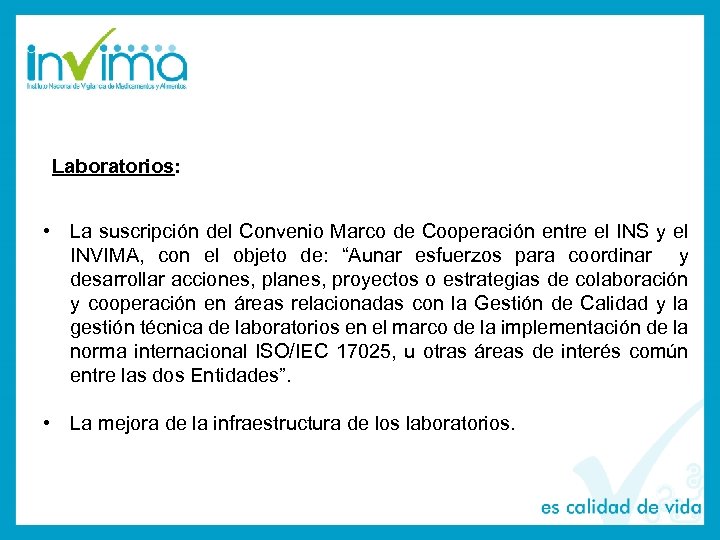 Laboratorios: • La suscripción del Convenio Marco de Cooperación entre el INS y el